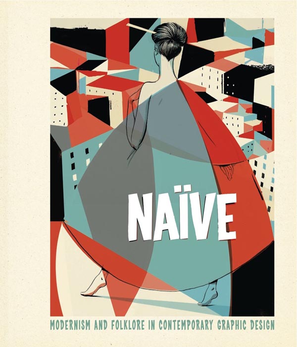 Naive - Modernism and Folklore in Contemporary Graphic Design