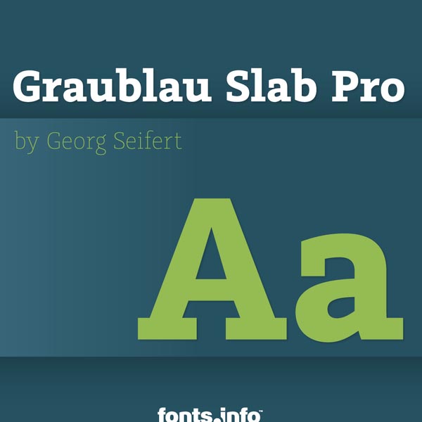 Graublau Slab Pro font designed by Georg Seifert Graublau Slab Pro font designed by Georg Seifert