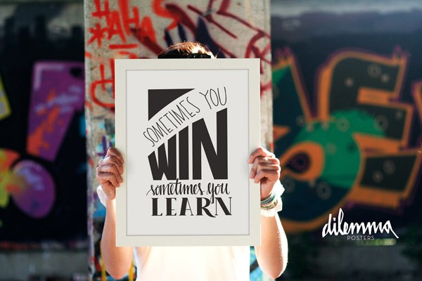 Sometimes you win, sometimes you learn.