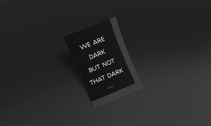 We are dark but not that dark.
