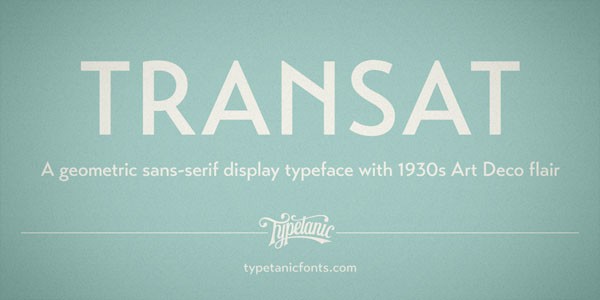 The Transat font family, a geometric sans serif typeface with caps inspired by Art Deco signage.
