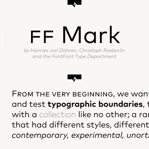 FF Mark, a font family by German type designers Hannes von Döhren, Christoph Koeberlin and the FontFont Type Department. FF Mark, a font family by German type designers Hannes von Döhren, Christoph Koeberlin and the FontFont Type Department.