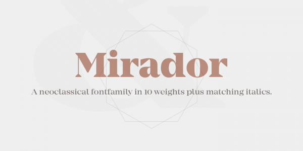 Mirador, a neoclassical type family designer by Rene Bieder in 10 weights plus matching italics.