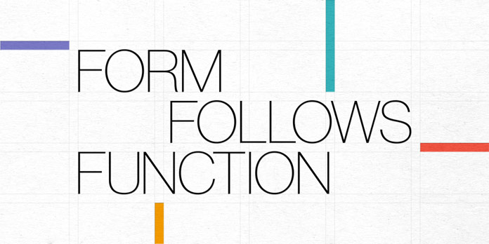 Form follows function.