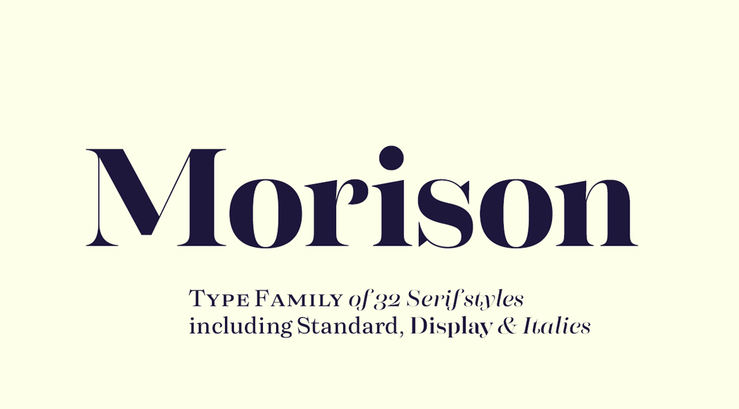 The Morison font family by foundry Fenotype. The Morison font family by foundry Fenotype.