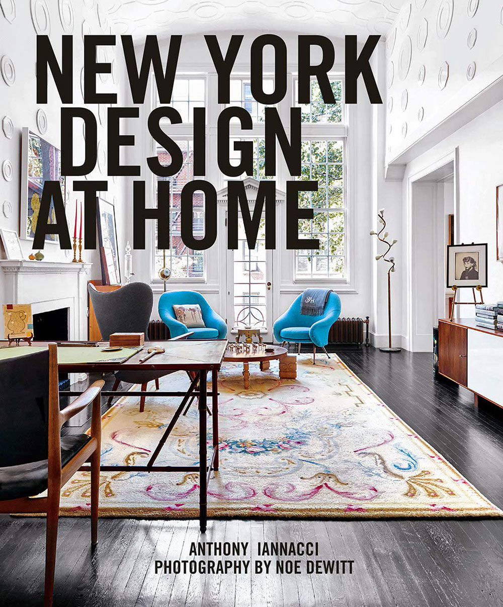 New York Design at Home, a book written by Anthony Iannacci with photographs by Noe DeWitt.