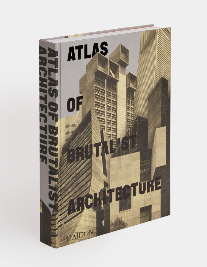 Atlas of Brutalist Architecture: New York Times Best Art Book of 2018