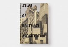 Atlas of Brutalist Architecture: New York Times Best Art Book of 2018